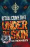 [Ritual Crime Unit 01] • Under the Skin